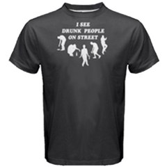 Grey I See Drunk People On Street  Men s Cotton Tee by FunnySaying