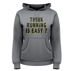 Think Running Is Easy ?- Women s Pullover Hoodie by FunnySaying