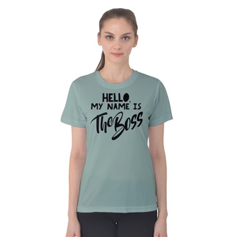 Hello My Name Is The Boss - Women s Cotton Tee by FunnySaying