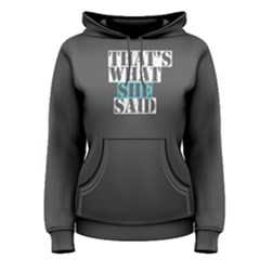 Grey That s What She Said Women s Pullover Hoodie by FunnySaying