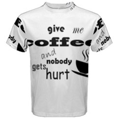 Give Me Coffee And Nobody Gets Hurt Men s Cotton Tee by Valentinaart