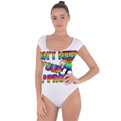 Dont Need Your Approval Short Sleeve Leotard  by Valentinaart