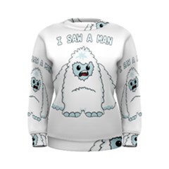 Yeti - I Saw A Man Women s Sweatshirt by Valentinaart