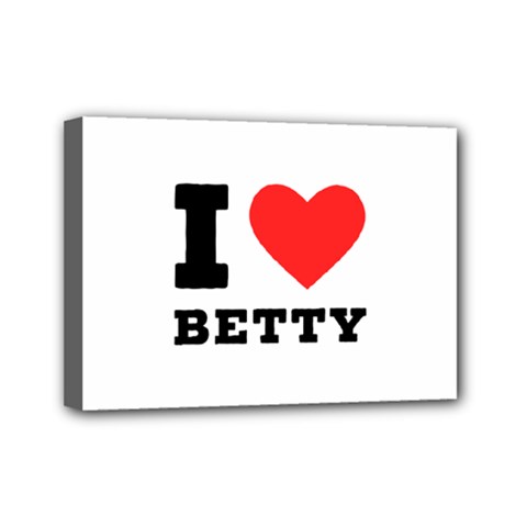 I Love Betty Mini Canvas 7  X 5  (stretched) by ilovewhateva