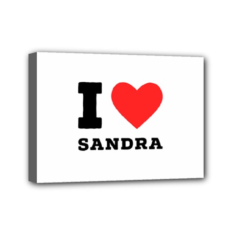 I Love Sandra Mini Canvas 7  X 5  (stretched) by ilovewhateva