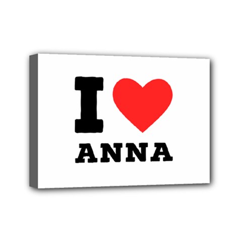 I Love Anna Mini Canvas 7  X 5  (stretched) by ilovewhateva