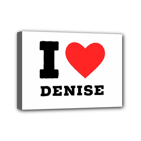 I Love Denise Mini Canvas 7  X 5  (stretched) by ilovewhateva