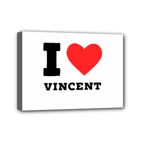 I Love Vincent  Mini Canvas 7  X 5  (stretched) by ilovewhateva