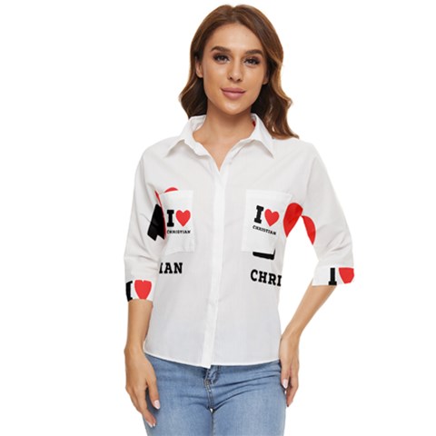 I Love Christian Women s Quarter Sleeve Pocket Shirt by ilovewhateva