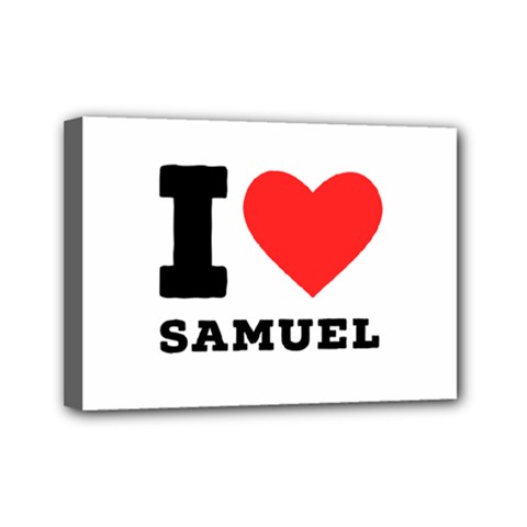 I Love Samuel Mini Canvas 7  X 5  (stretched) by ilovewhateva
