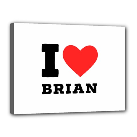 I Love Brian Canvas 16  X 12  (stretched) by ilovewhateva