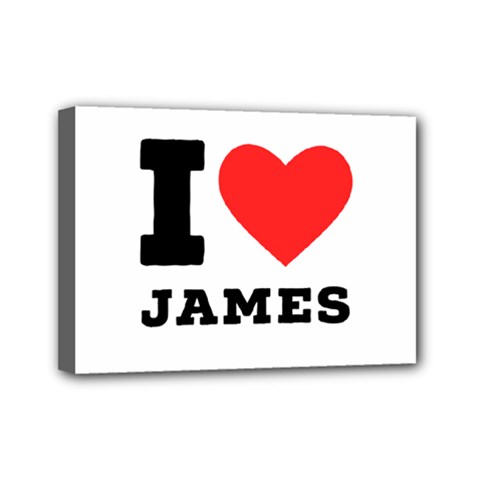 I Love James Mini Canvas 7  X 5  (stretched) by ilovewhateva