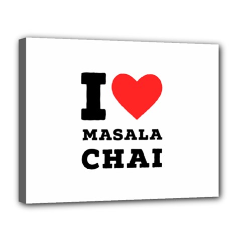 I Love Masala Chai Canvas 14  X 11  (stretched) by ilovewhateva