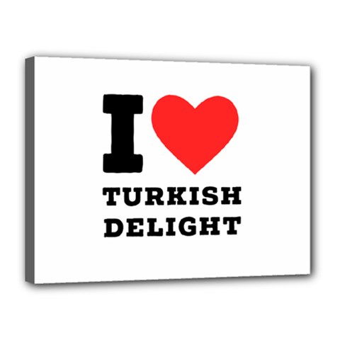 I Love Turkish Delight Canvas 16  X 12  (stretched) by ilovewhateva