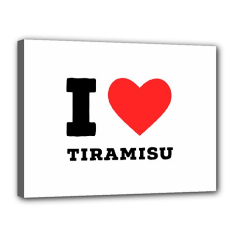 I Love Tiramisu Canvas 16  X 12  (stretched) by ilovewhateva