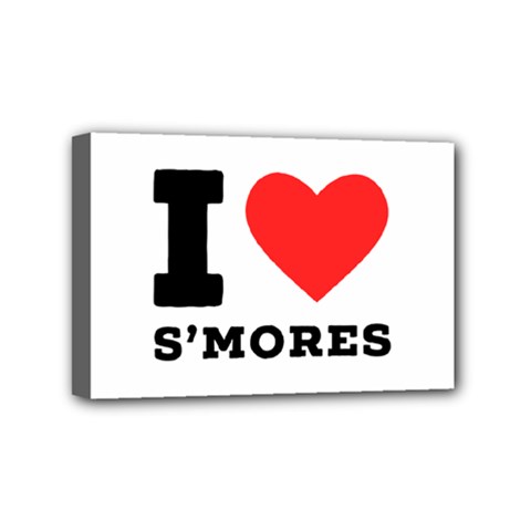 I Love S’mores  Mini Canvas 6  X 4  (stretched) by ilovewhateva