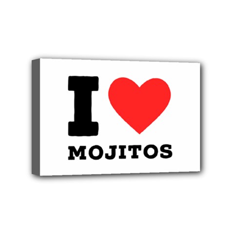I Love Mojitos  Mini Canvas 6  X 4  (stretched) by ilovewhateva