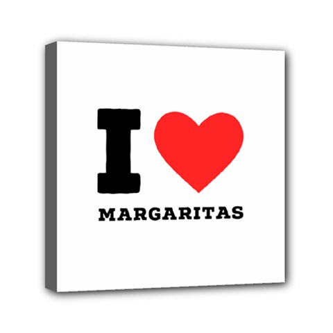 I Love Margaritas Mini Canvas 6  X 6  (stretched) by ilovewhateva