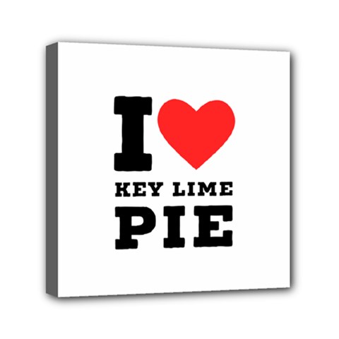 I Love Key Lime Pie Mini Canvas 6  X 6  (stretched) by ilovewhateva