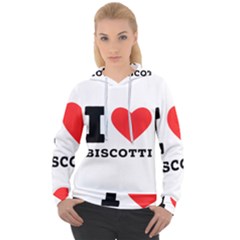 I Love Biscotti Women s Overhead Hoodie by ilovewhateva
