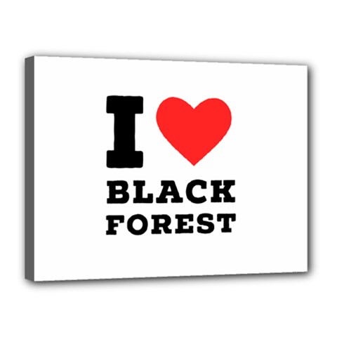 I Love Black Forest Canvas 16  X 12  (stretched) by ilovewhateva