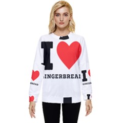 I Love Gingerbread Hidden Pocket Sweatshirt by ilovewhateva