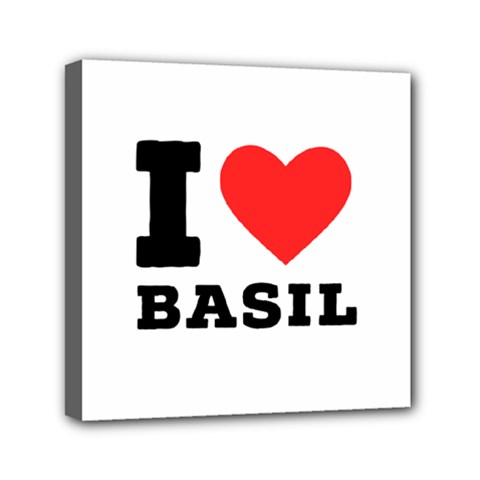 I Love Basil Mini Canvas 6  X 6  (stretched) by ilovewhateva