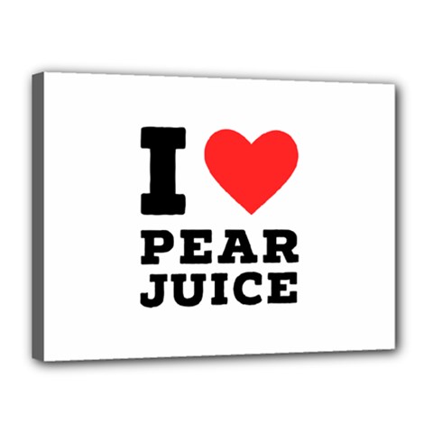 I Love Pear Juice Canvas 16  X 12  (stretched) by ilovewhateva