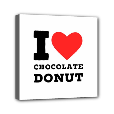 I Love Chocolate Donut Mini Canvas 6  X 6  (stretched) by ilovewhateva