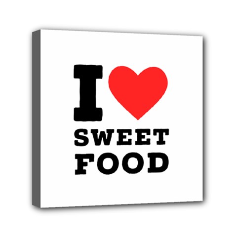 I Love Sweet Food Mini Canvas 6  X 6  (stretched) by ilovewhateva