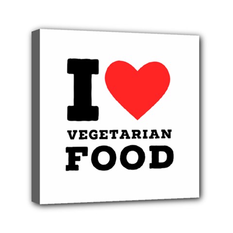 I Love Vegetarian Food Mini Canvas 6  X 6  (stretched) by ilovewhateva