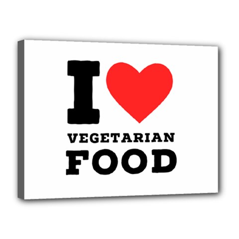 I Love Vegetarian Food Canvas 16  X 12  (stretched) by ilovewhateva