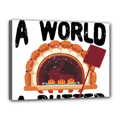 Bread Baking T- Shirt Funny Bread Baking Baker Bake The World A Butter Place T- Shirt Canvas 16  X 12  (stretched) by JamesGoode