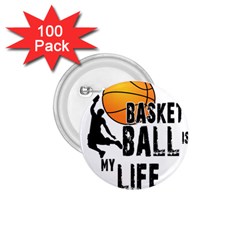 Basketball Is My Life 1 75  Buttons (100 Pack)  by Valentinaart