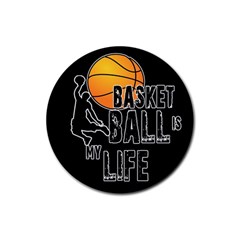 Basketball Is My Life Rubber Coaster (round)  by Valentinaart