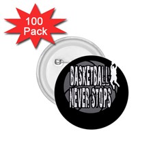 Basketball Never Stops 1 75  Buttons (100 Pack)  by Valentinaart