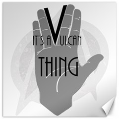 It s A Vulcan Thing Canvas 12  X 12   by Howtobead