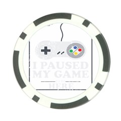 I Had To Pause My Game To Be Here Poker Chip Card Guard (10 Pack) by ChezDeesTees