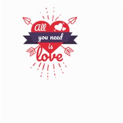 All You Need Is Love Small Garden Flag (two Sides) by DinzDas
