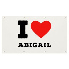 I Love Abigail  Banner And Sign 7  X 4  by ilovewhateva
