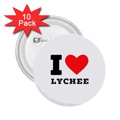 I Love Lychee  2 25  Buttons (10 Pack)  by ilovewhateva