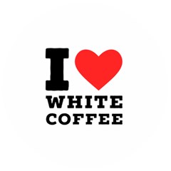 I Love White Coffee Wooden Bottle Opener (round) by ilovewhateva
