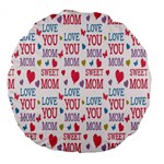 Love Mom Happy Mothers Day I Love Mom Graphic Large 18  Premium Flano Round Cushions Front